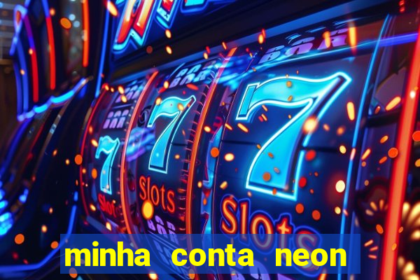 minha conta neon foi bloqueada